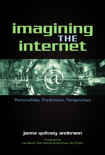 Imagining the Internet: Personalities, Predictions, Perspectives  
