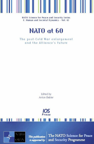 NATO at 60: The Post-Cold War Enlargement and the Alliances Future (Nato Science for Peace and Security Series E: Human and Sociental Dynamics)