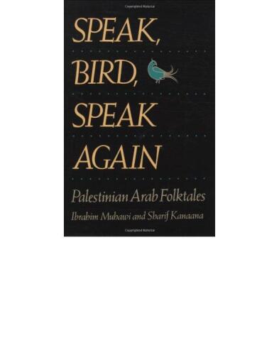 Speak, Bird, Speak Again: Palestinian Arab Folktales