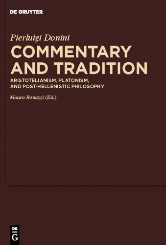 Commentary and Tradition: Aristotelianism, Platonism, and Post-Hellenistic Philosophy (Commentaria in Aristotelem Graeca Et Byzantina)  