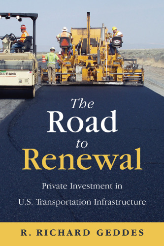 The Road to Renewal: Private Investment in the U.S. Transportation Infrastructure  