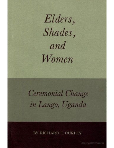 Elders, Shades and Women: Ceremonial Change in Lango, Uganda  