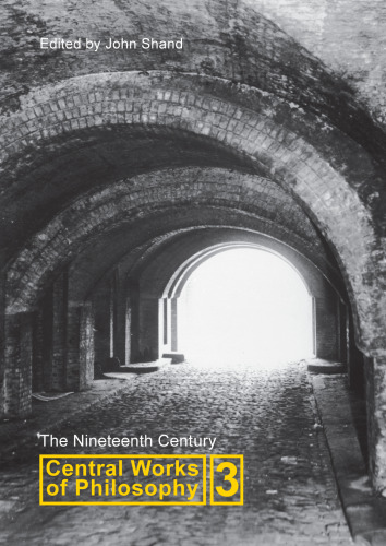 Central Works of Philosophy: The Nineteenth Century  