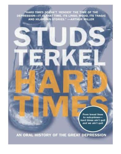 Hard Times: An Oral History of the Great Depression  