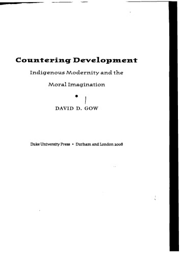 Countering Development: Indigenous Modernity and the Moral Imagination  