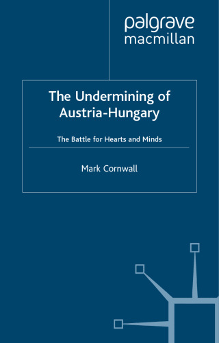 The Undermining of Austria-Hungary: The Battle for Hearts and Minds  