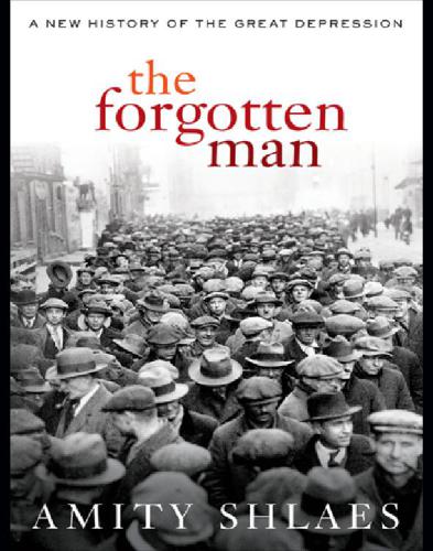 The Forgotten Man: A New History of the Great Depression  