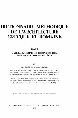 Dictionnaire méthodique de l'architecture grecque et romaine, Tome I: Matériaux, techniques de construction techniques et formes du décor