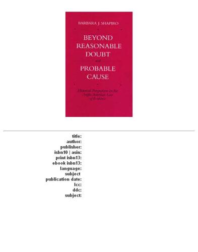 Beyond Reasonable Doubt and Probable Cause: Historical Perspectives on the Anglo-American Law of Evidence  