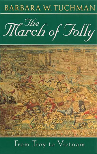 The March of Folly: From Troy to Vietnam  