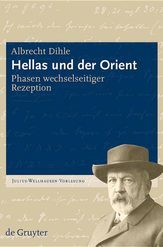 Hellas und der Orient: Phasen wechselseitiger Rezeption (Julius-Wellhausen-Vorlesung - Heft 2)  