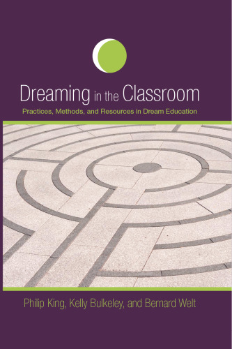 Dreaming in the Classroom: Practices, Methods, and Resources in Dream Education (S U N Y Series in Dream Studies)  