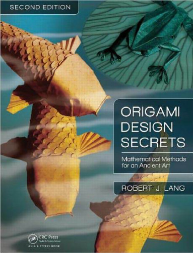 Origami Design Secrets: Mathematical Methods for an Ancient Art, Second Edition  