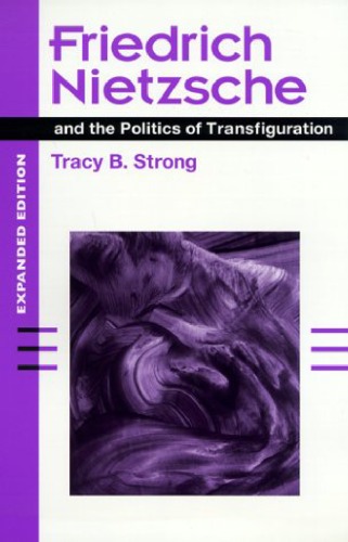 Friedrich Nietzsche and the Politics of Transfiguration  
