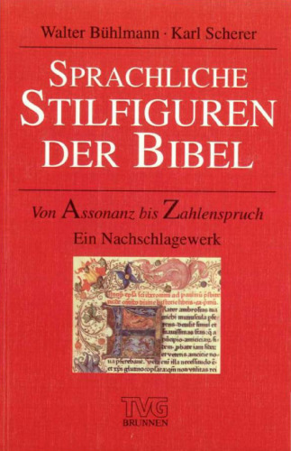 Sprachliche Stilfiguren der Bibel. Von Assonanz bis Zahlenspruch. Ein Nachschlagewerk (2. Aufl.)  
