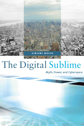 The Digital Sublime: Myth, Power, and Cyberspace  