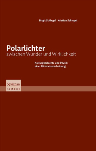 Polarlichter zwischen Wunder und Wirklichkeit: Kulturgeschichte und Physik einer Himmelserscheinung  