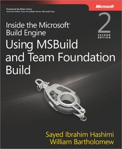 Inside the Microsoft Build Engine: Using MSBuild and Team Foundation Build  