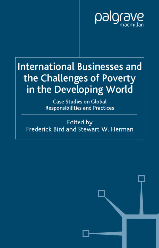 International Businesses and the Challenges of Poverty in the Developing World: Case Studies on Global Responsibilities and Practices