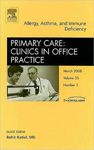 Allergy, Asthma, and Immune Deficiency (Primary Care Clinics in Office Practice, Volume 35-01)  