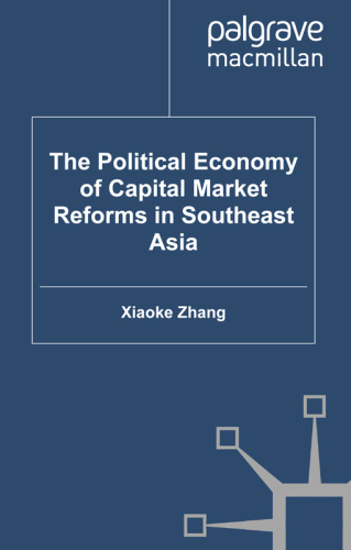 The Political Economy of Capital Market Reforms in Southeast Asia (International Political Economy)  