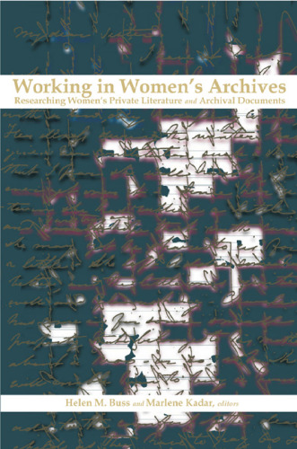 Working in Women’s Archives: Researching Women’s Private Literature and Archival Documents  