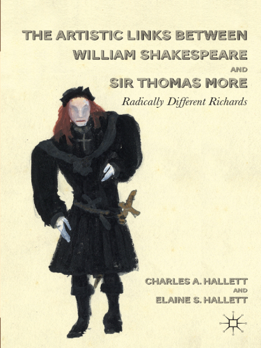 The Artistic Links Between William Shakespeare and Sir Thomas More: Radically Different Richards  