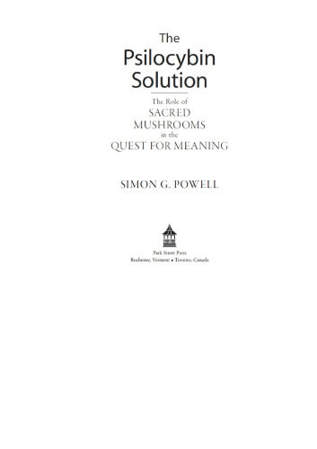 The Psilocybin Solution: The Role of Sacred Mushrooms in the Quest for Meaning  