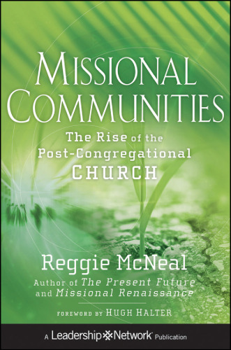 Missional Communities: The Rise of the Post-Congregational Church  