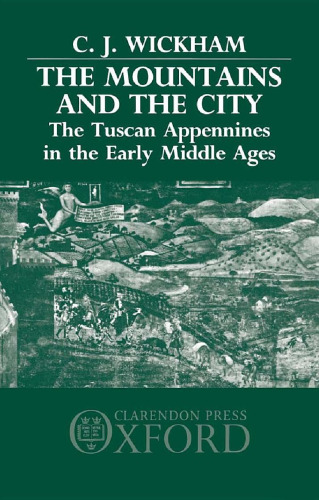 The Mountains and the City: The Tuscan Appennines in the Early Middle Ages  