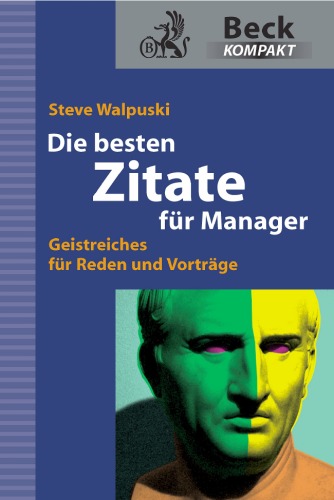 Die besten Zitate für Manager: Geistreiches für Reden und Vorträge (Reihe: Beck kompakt)  