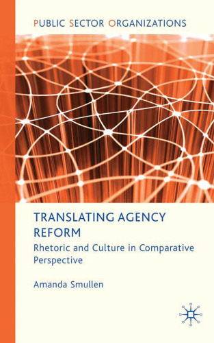 Translating Agency Reform: Rhetoric and Culture in Comparative Perspective (Public Sector Organizations)  