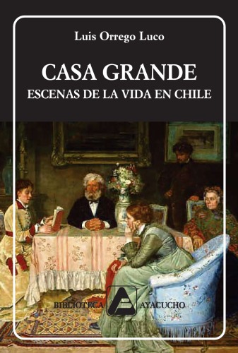 Casa grande: escenas de la vida en Chile  