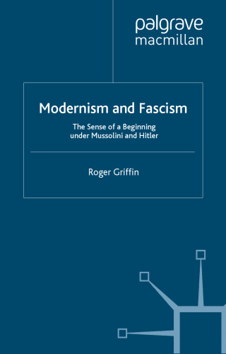 Modernism and Fascism: The Sense of a Beginning under Mussolini and Hitler  