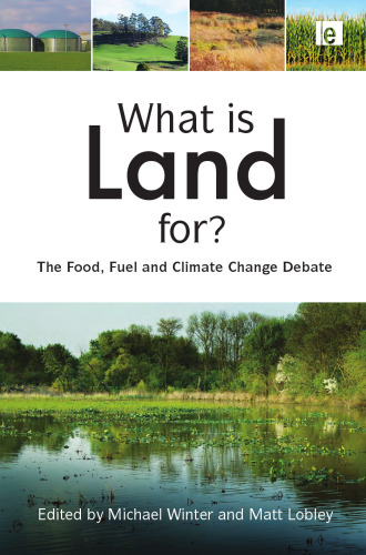 What is Land For?: The Food, Fuel and Climate Change Debate  