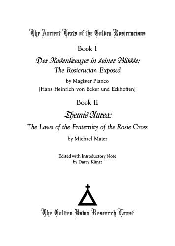 The Ancient Texts of the Golden Rosicrucians. Volume I. Book I: The Rosicrucian Exposed  