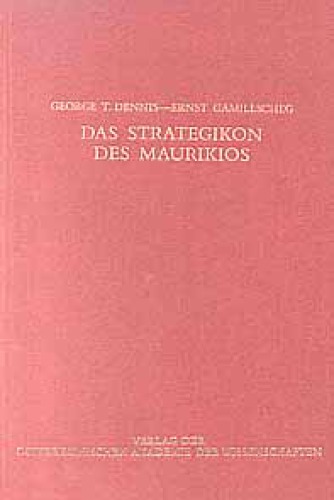 Das Strategikon des Maurikios (Griechisch-Deutsch) (Corpus Fontium Historiae Byzantinae - Band 17)  