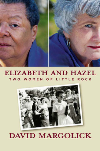 Elizabeth and Hazel: Two Women of Little Rock  