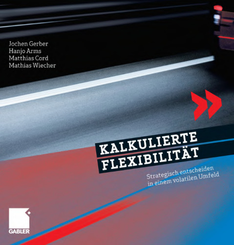 Kalkulierte Flexibilität: Strategisch entscheiden in einem volatilen Umfeld (German Edition)  