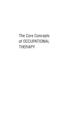 The Core Concepts of Occupational Therapy: A Dynamic Framework for Practice  