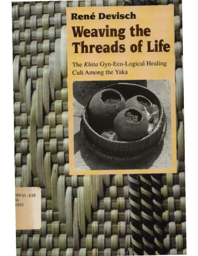 Weaving the Threads of Life: The Khita Gyn-Eco-Logical Healing Cult among the Yaka  