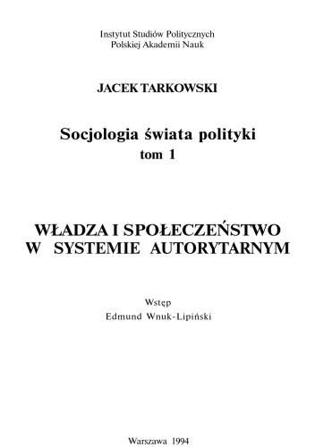Socjologia świata polityki, Volume 1: Władza i społeczeństwo w systemie autorytarnym  