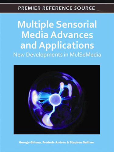 Multiple Sensorial Media Advances and Applications: New Developments in Mulsemedia  