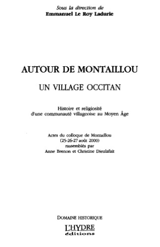Autour de Montaillou, un village occitan. Histoire et religiosité d'une communauté villageoise au moyen âge : actes du colloque de Montaillou, 25-27 août 2000