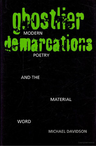 Ghostlier Demarcations: Modern Poetry and the Material Word  