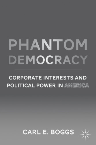 Phantom Democracy: Corporate Interests and Political Power in America  