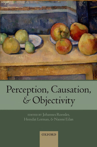 Perception, Causation, and Objectivity (Consciousness & Self-consciousness Series)  