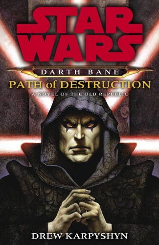 Path of Destruction: A Novel of the Old Republic (Star Wars: Darth Bane)  