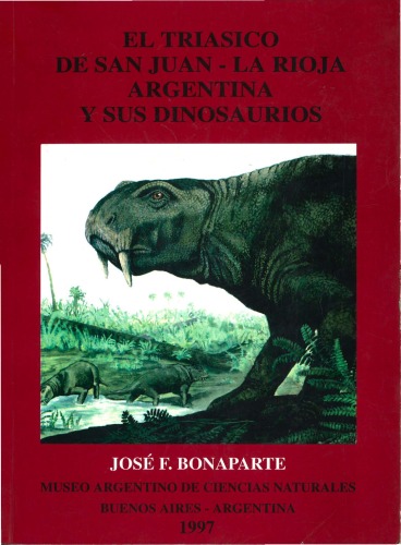 El Triasico de San Juan, La Rioja: Argentina y sus dinosaurios  