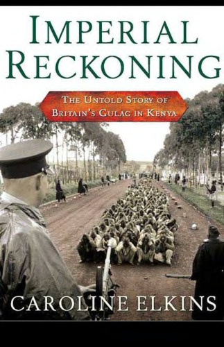 Imperial reckoning: the untold story of Britain's Gulag in Kenya